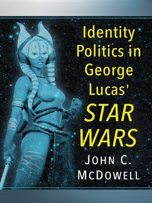 cover image of Identity Politics in George Lucas' Star Wars